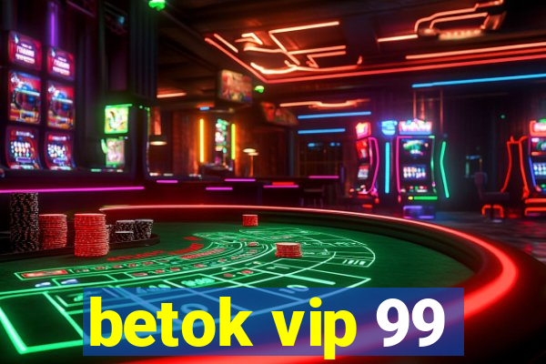 betok vip 99